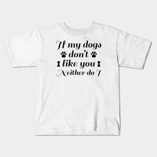 Dogs Don't Like You Kids T-Shirt